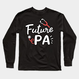 Future PA Physician Assistant Graduation Long Sleeve T-Shirt